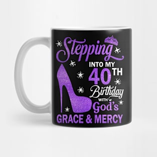 Stepping Into My 40th Birthday With God's Grace & Mercy Bday Mug